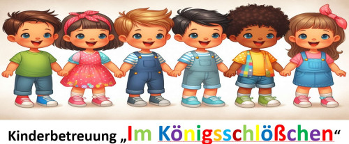 Kindertagespflege "Im Königsschlößchen" Kindertagespflege "Im Königsschlößchen"